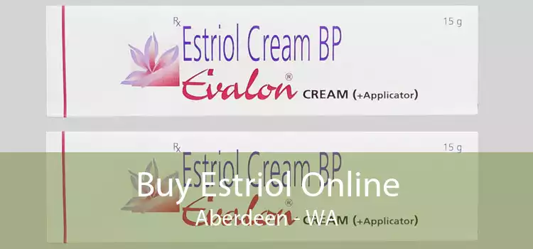 Buy Estriol Online Aberdeen - WA