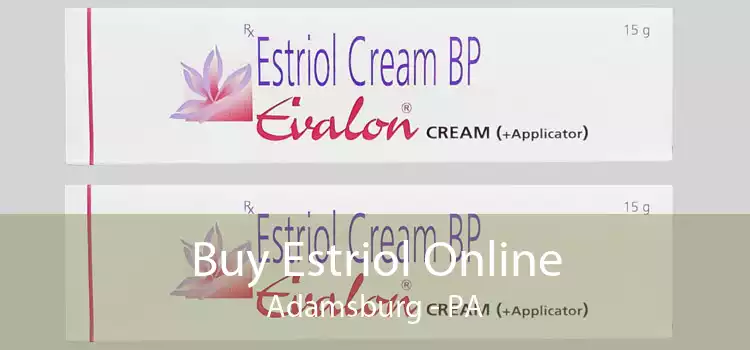 Buy Estriol Online Adamsburg - PA