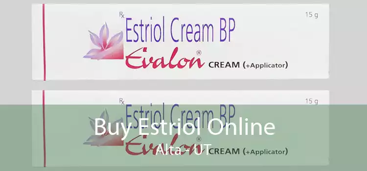 Buy Estriol Online Alta - UT