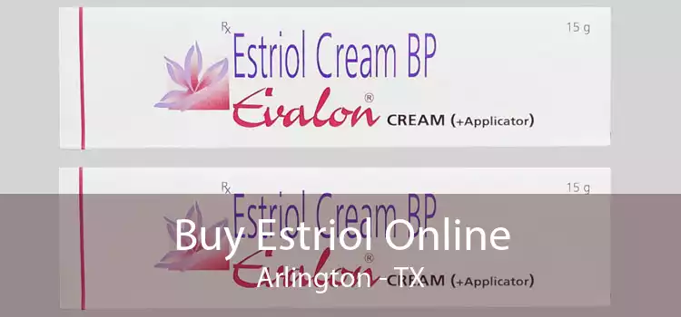 Buy Estriol Online Arlington - TX