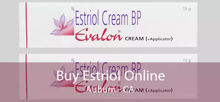 Buy Estriol Online Auburn - CA