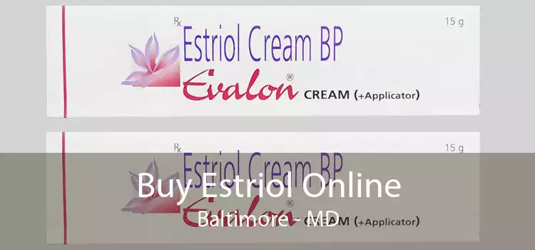 Buy Estriol Online Baltimore - MD