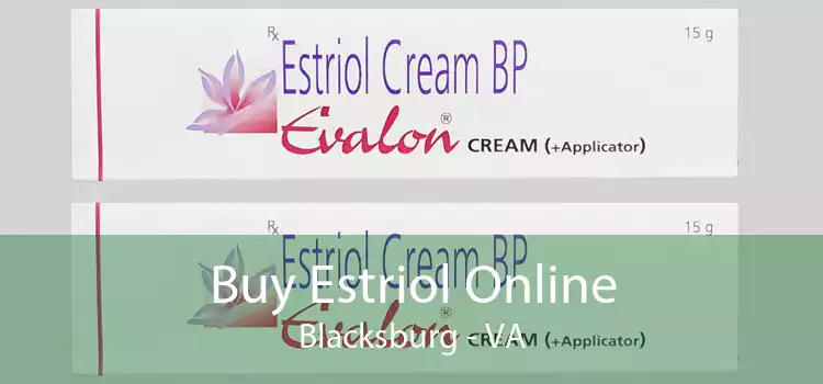 Buy Estriol Online Blacksburg - VA