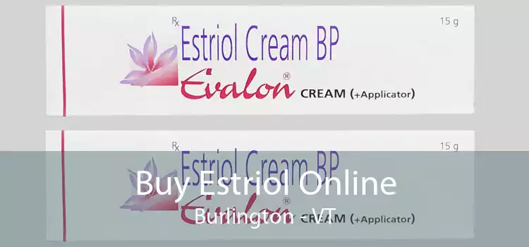 Buy Estriol Online Burlington - VT
