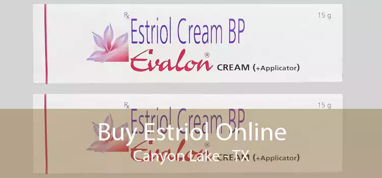 Buy Estriol Online Canyon Lake - TX