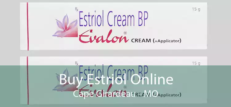 Buy Estriol Online Cape Girardeau - MO