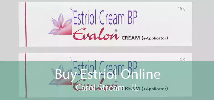 Buy Estriol Online Carol Stream - IL