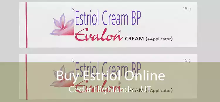 Buy Estriol Online Cedar Highlands - UT