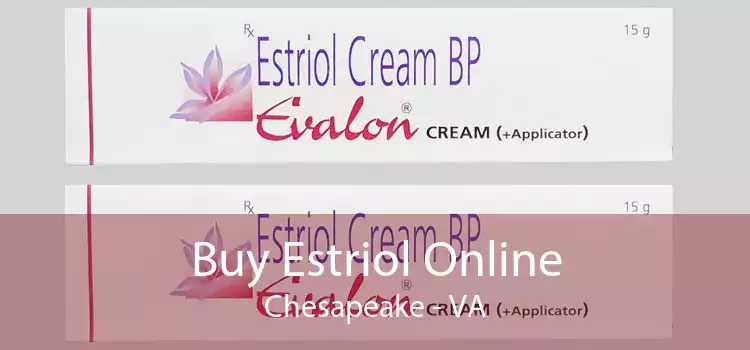 Buy Estriol Online Chesapeake - VA