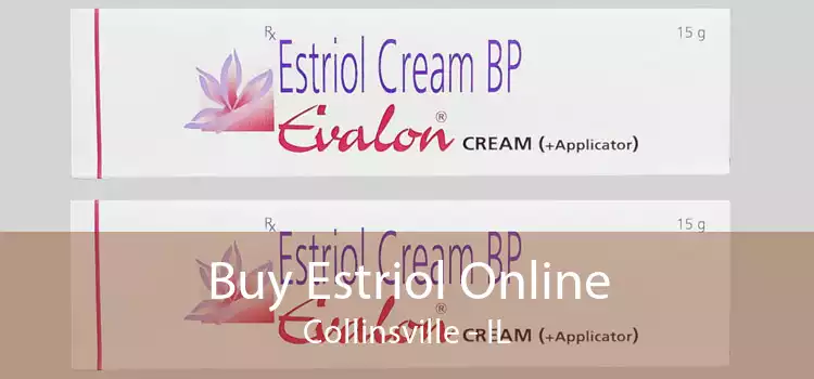 Buy Estriol Online Collinsville - IL