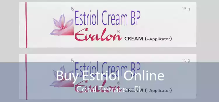 Buy Estriol Online Coral Terrace - FL