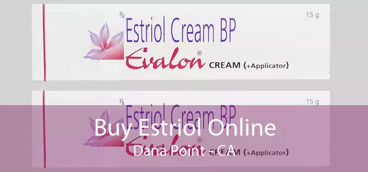 Buy Estriol Online Dana Point - CA