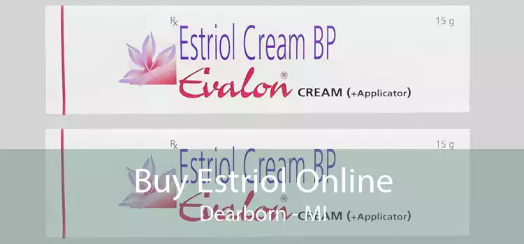 Buy Estriol Online Dearborn - MI