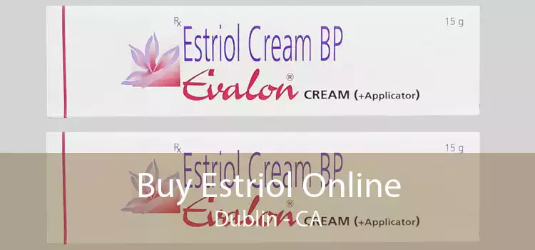 Buy Estriol Online Dublin - CA