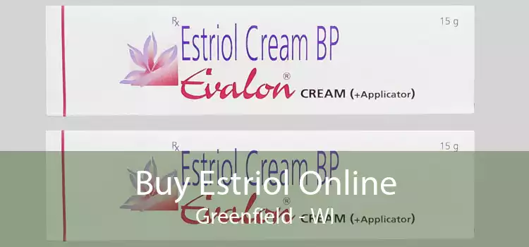 Buy Estriol Online Greenfield - WI