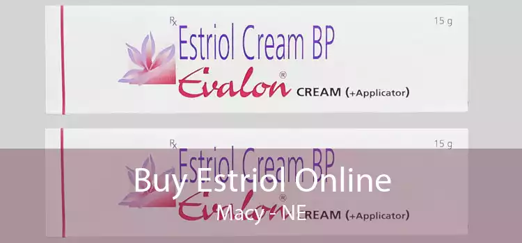 Buy Estriol Online Macy - NE