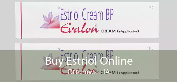Buy Estriol Online Ottumwa - IA