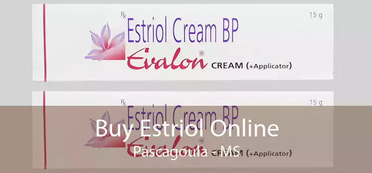 Buy Estriol Online Pascagoula - MS