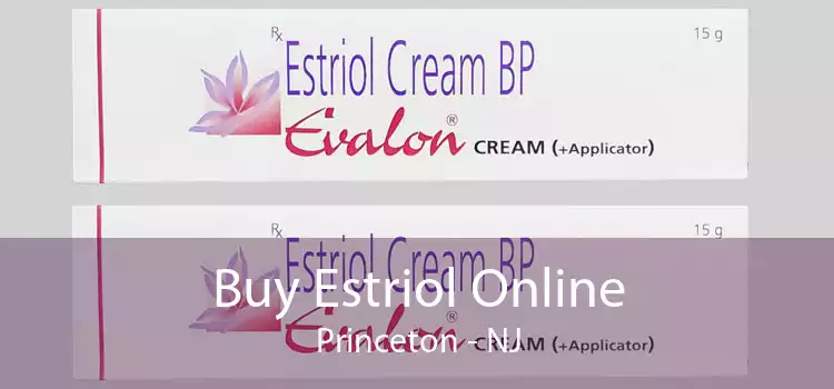Buy Estriol Online Princeton - NJ