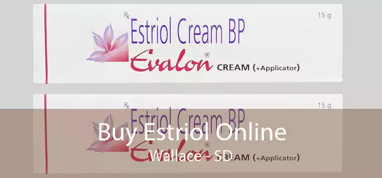 Buy Estriol Online Wallace - SD